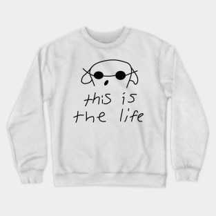 this is the life Crewneck Sweatshirt